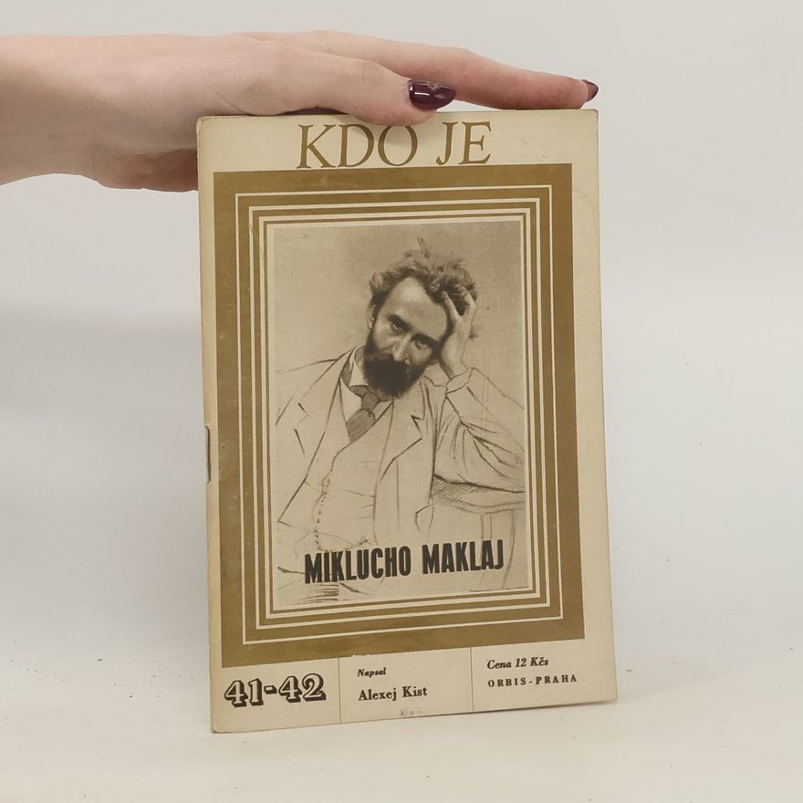 Alexej Kist Kdo je Miklucho Maklaj