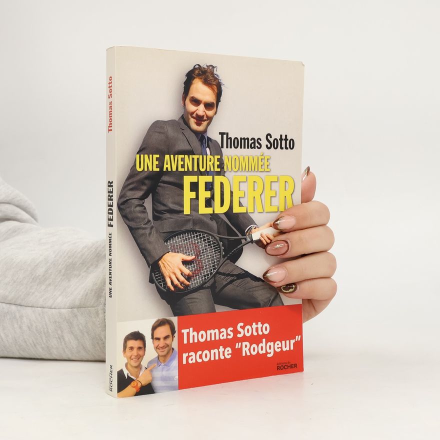 Thomas Sotto Une aventure nommée Federer
