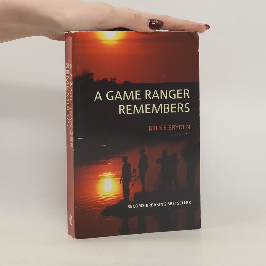 Bruce Bryden A Game Ranger Remembers