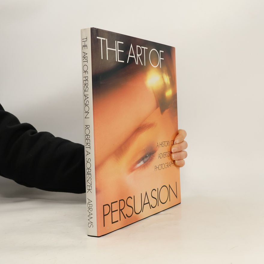 Robert A. Sobieszek  The Art of Persuasion