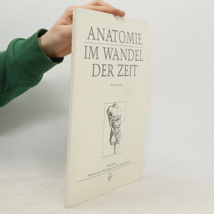 Heinz Goerke Anatomie im Wandel der Zeit
