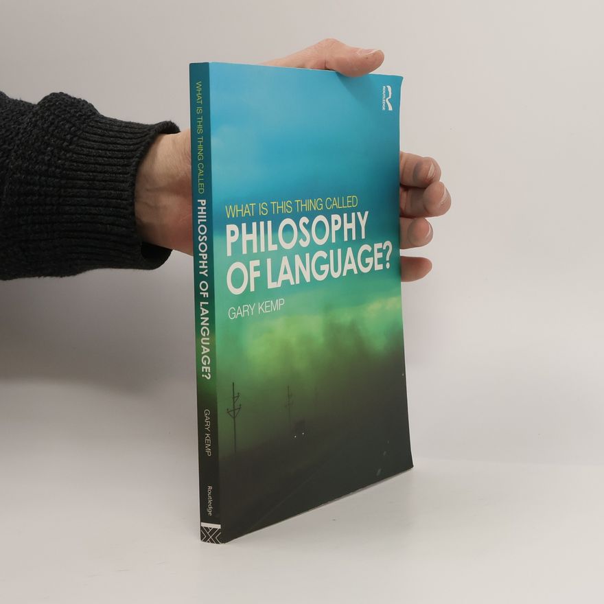 Gary Kemp What is This Thing Called Philosophy of Language?