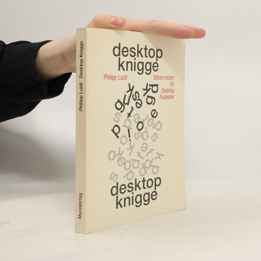 Philipp Luidl Desktop-Knigge. Setzerwissen für Desktop-Publisher
