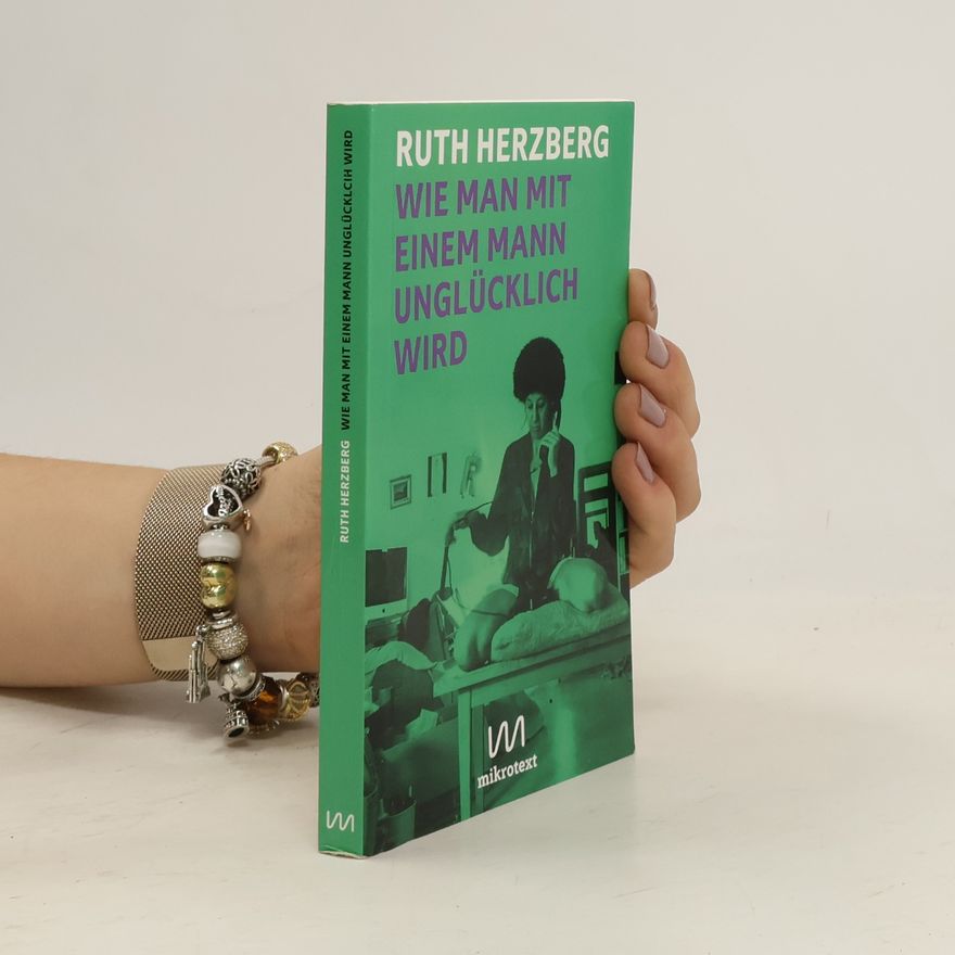 Ruth Herzberg Wie man mit einem Mann unglücklich wird