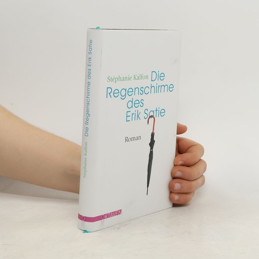 Ste phanie Kalfon Die Regenschirme des Erik Satie