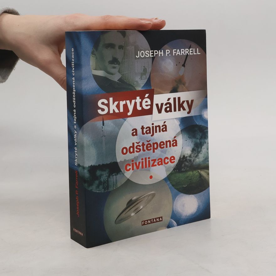 Joseph P. Farrell Skryté války a tajná odštěpená civilizace