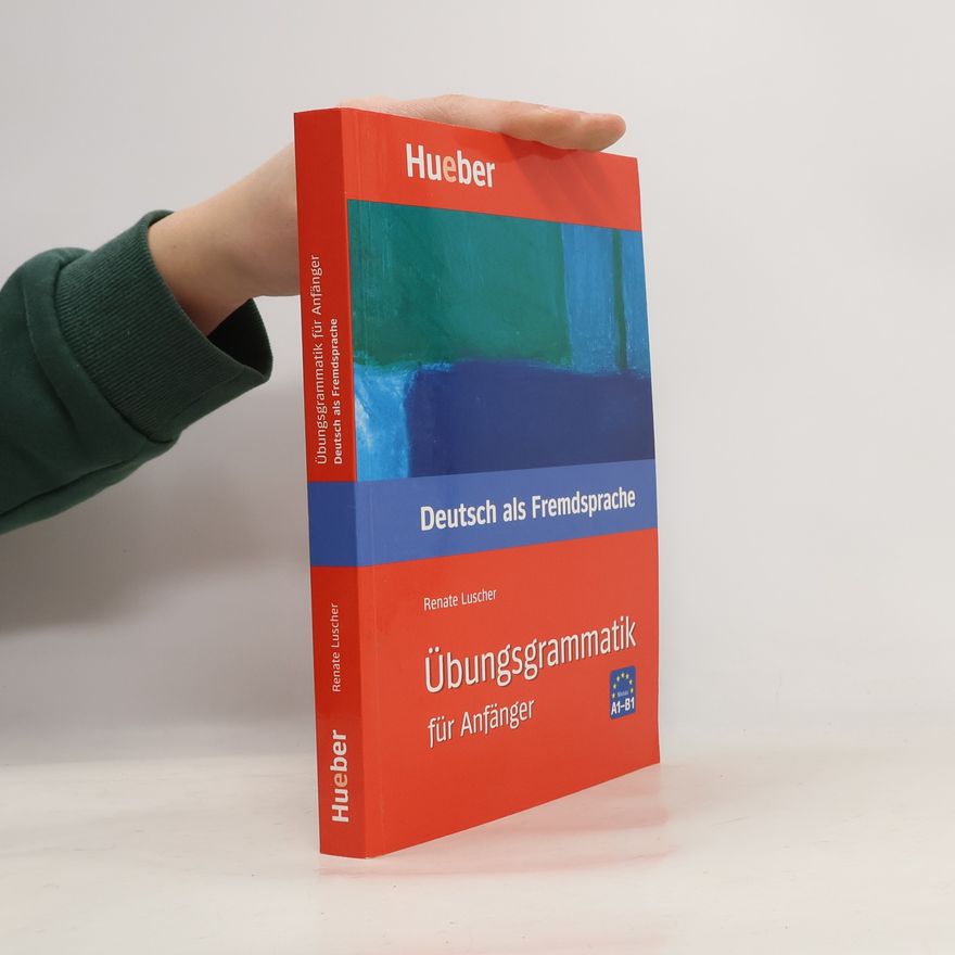 Renate Luscher Űbungsgrammatik für Anfänger : Deutsch als Fremdsprache