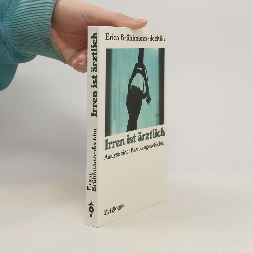 Erica Brühlmann-Jecklin Irren ist ärztlich