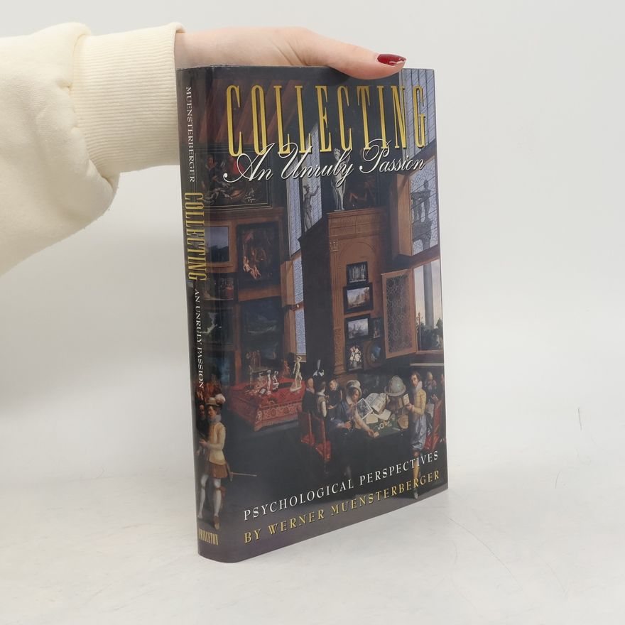 Warner Muensterberger Princeton Legacy Library: Collecting an Unruly Passion