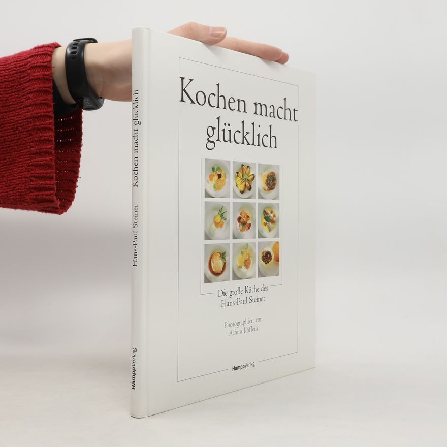 Hans-Paul Steiner Kochen macht glücklich