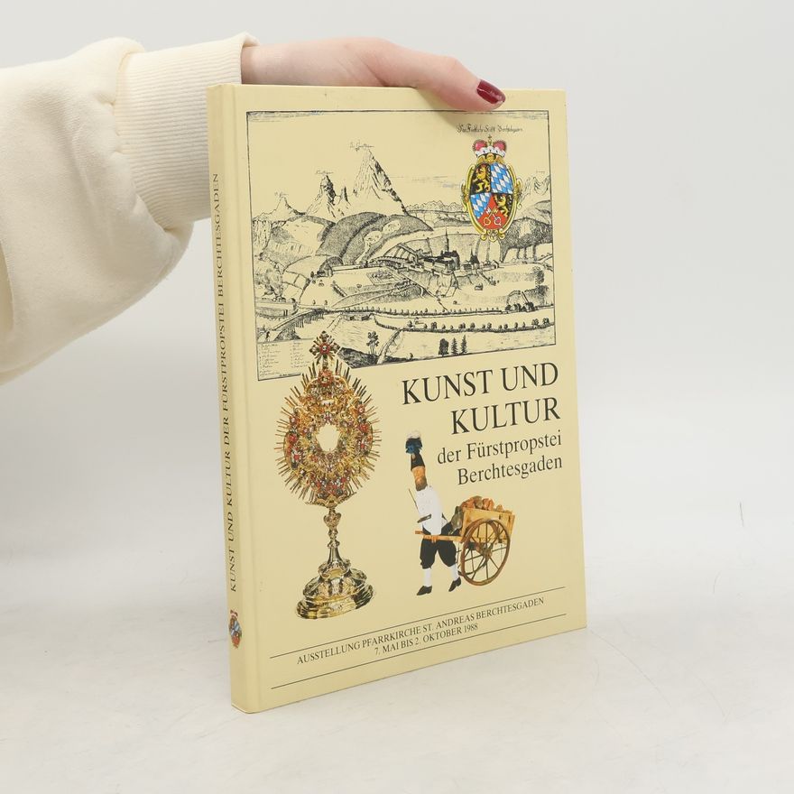 Autorenkollektiv Kunst und Kultur der Fürstpropstei Berchtesgaden
