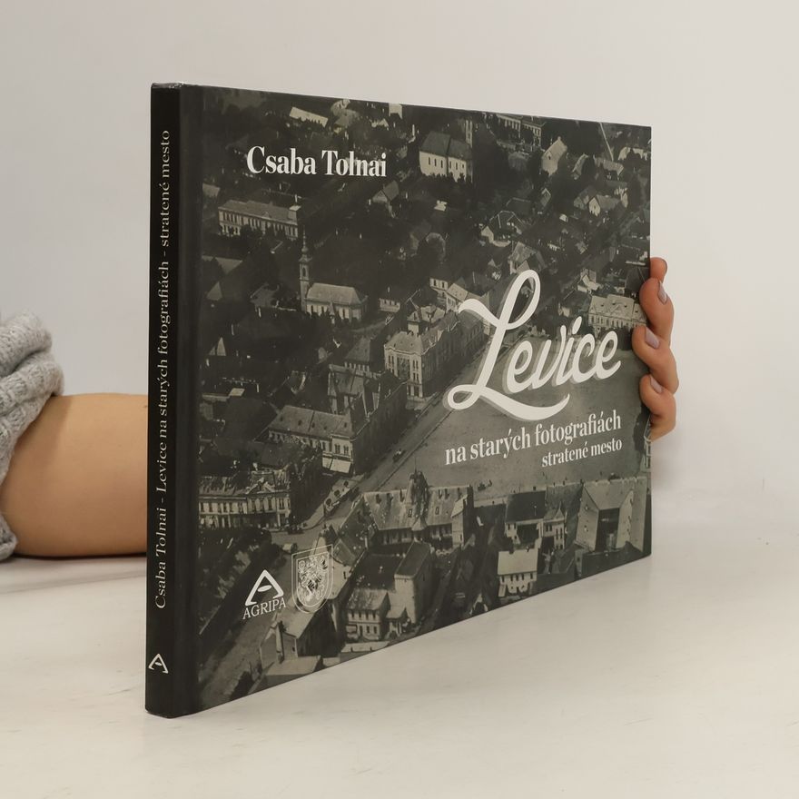 Csaba Tolnai Levice na starých fotografiách