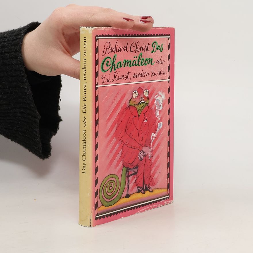 Richard Christ Das Chamäleon, oder die Kunst, modern zu sein