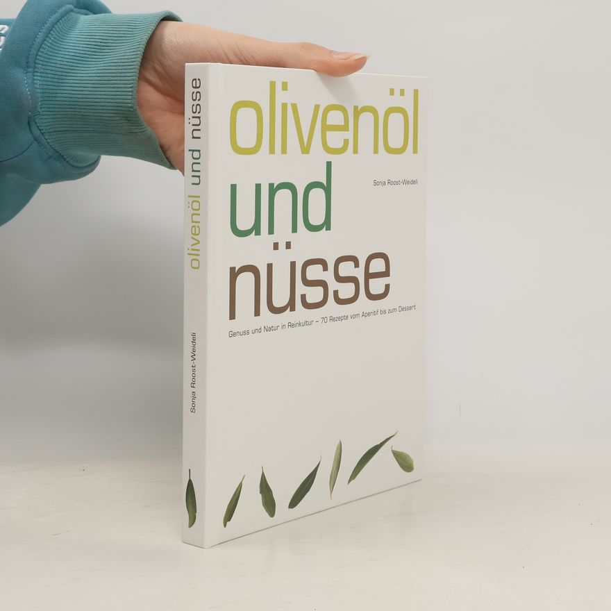 Sonja Roost Weideli Olivenöl und Nüsse