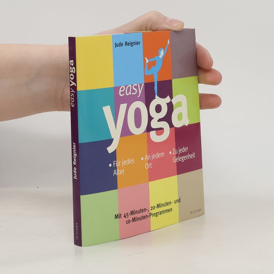 Jude Reignier Easy Yoga. Für jedes Alter. An jedem Ort. Zu jeder Gelegenheit