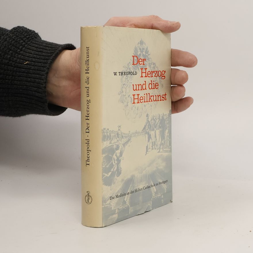 Wilhelm Theopold Der Herzog und die Heilkunst