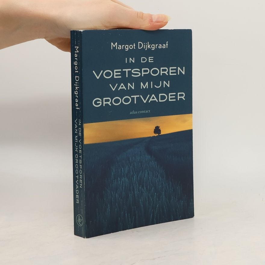 Margot Dijkgraaf In de voetsporen van mijn grootvader
