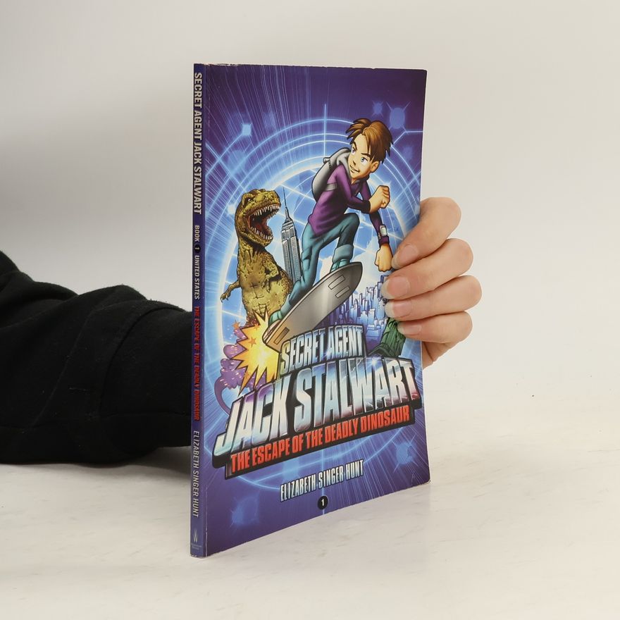 Elizabeth Singer Hunt Secret Agent Jack Stalwart 1. The Escape of the Deadly Dinosaur