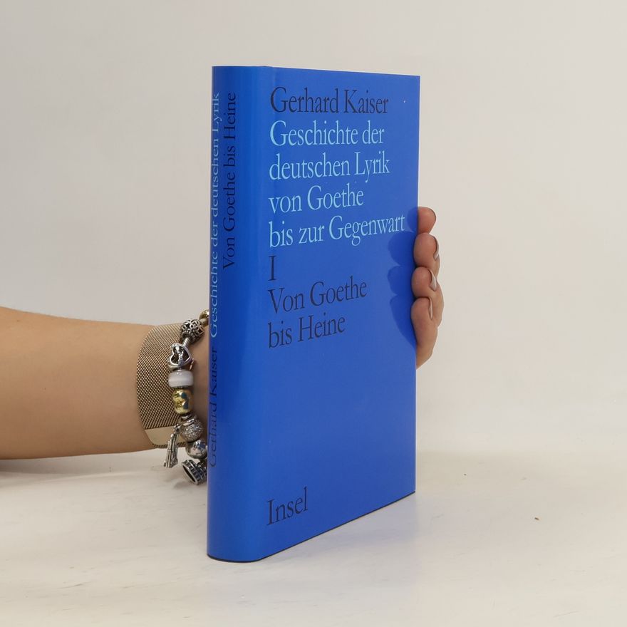 Gerhard Kaiser Geschichte der deutschen Lyrik von Goethe bis zur Gegenwart. Ein Grundriß in Interpretationen.