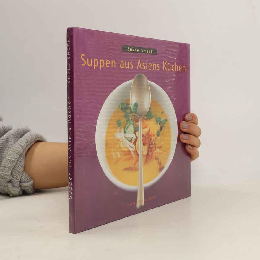 Suzie Smith Suppen aus Asiens Küchen