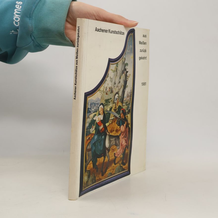 Autorenkollektiv Aachener Kunstschätze aus Meissen zurückgekehrt