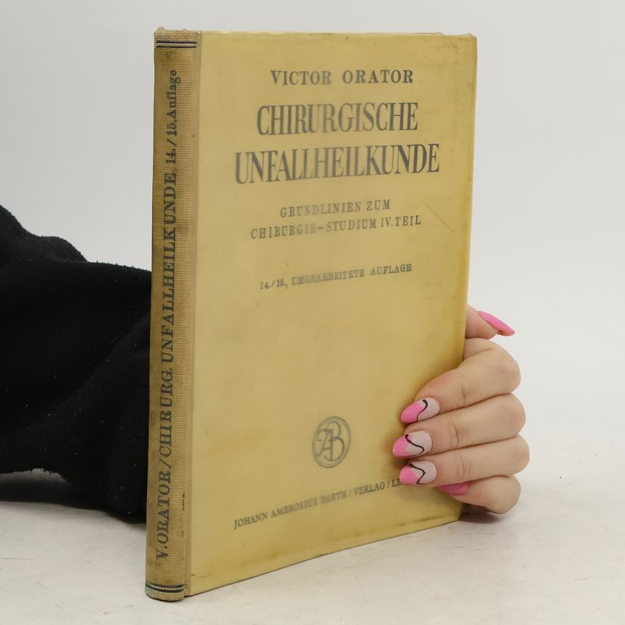 Victor Orator Chirurgische Unfallheilkunde IV. teil