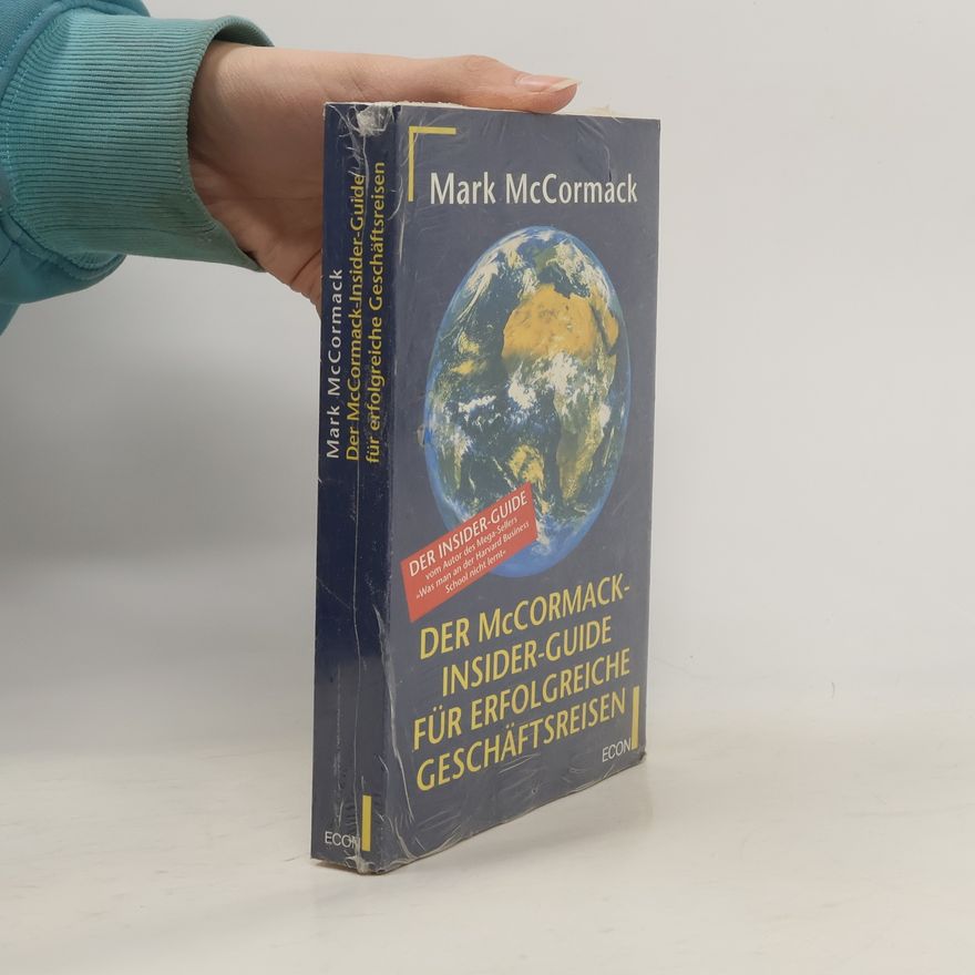 Mark McCormack Der McCormack-Insider-Guide für erfolgreiche Geschäftsreisen