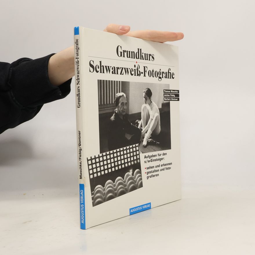 Thomas Maschke Grundkurs Schwarzweiss-Fotografie