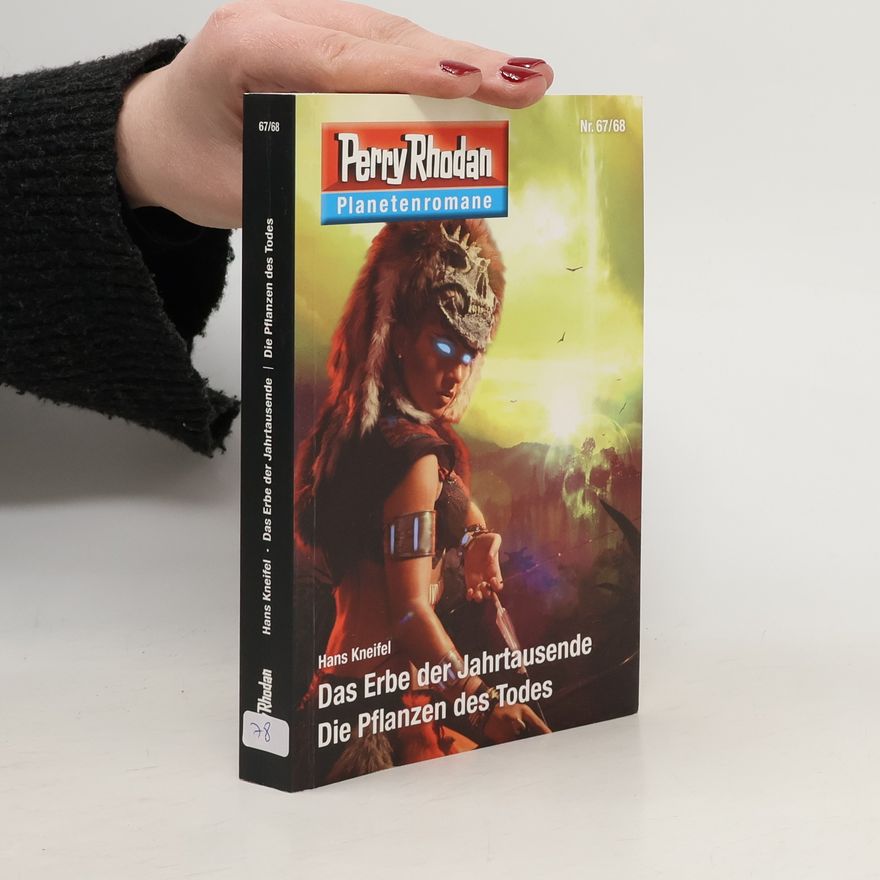 Hans Kneifel Perry Rhodan - 67/68: Das Erbe der Jahrtausende / Die Pflanzen des Todes