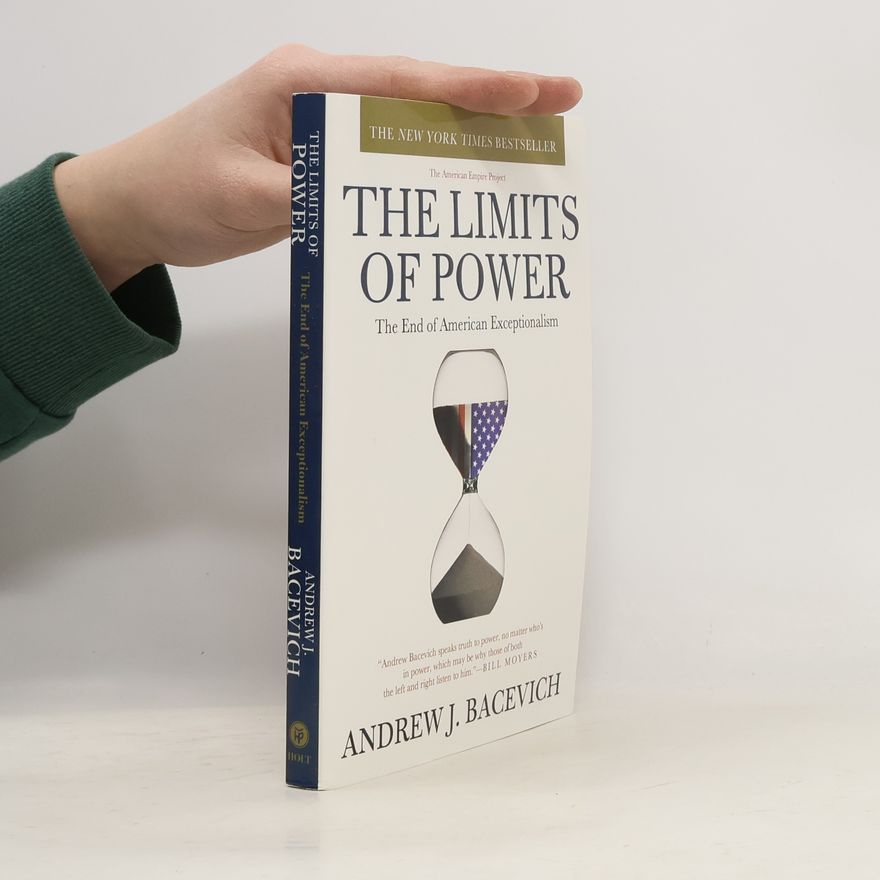 Andrew Bacevich The Limits of Power