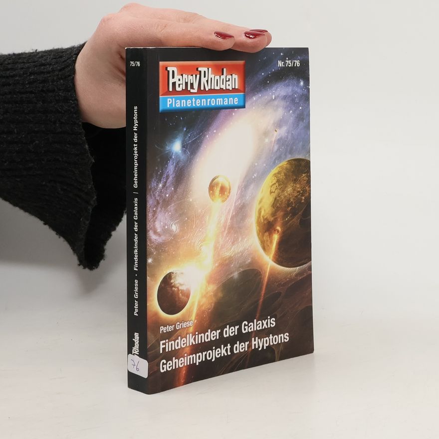 Peter Griese Findelkinder der Galaxis / Geheimprojekt der Hyptons
