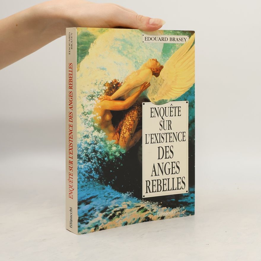 Edouard Brasey Enquête sur l'existence des anges rebelles
