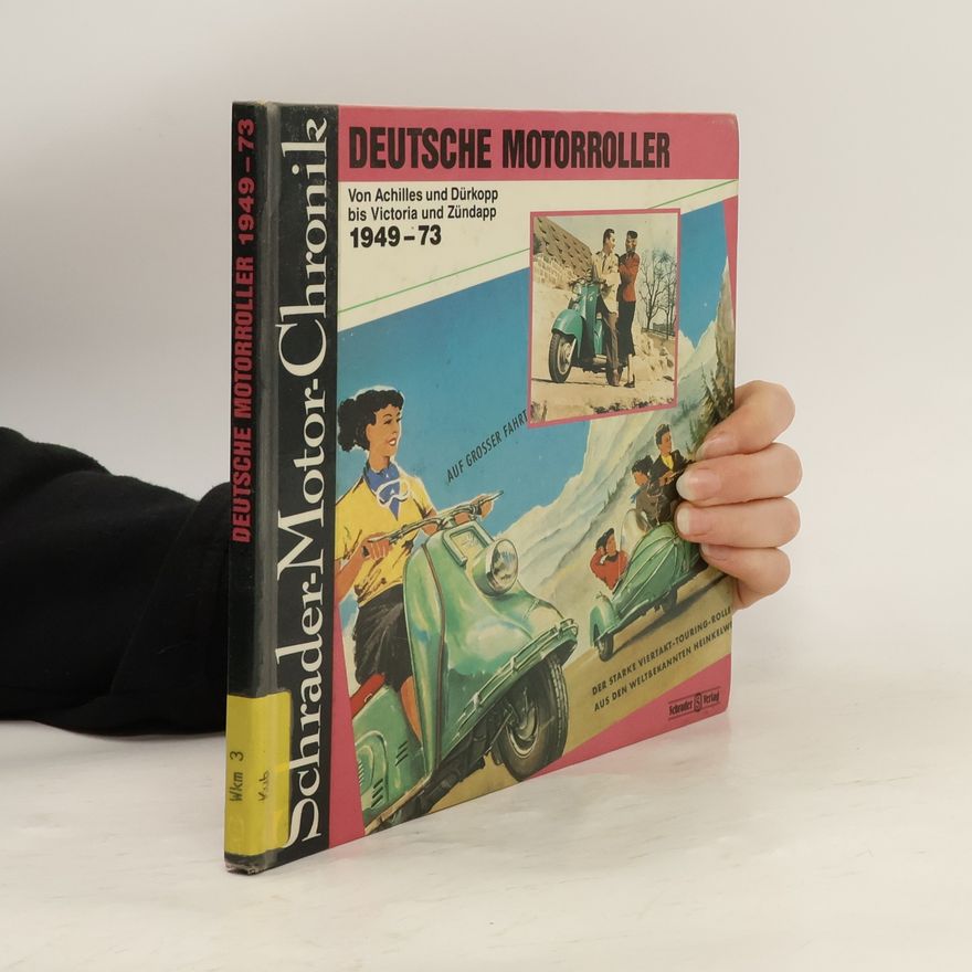 Ulrich Kubisch Deutsche Motorroller: von Achilles und Dürkopp bis Victoria und Zündapp; 1949 - 73; eine Dokumentation