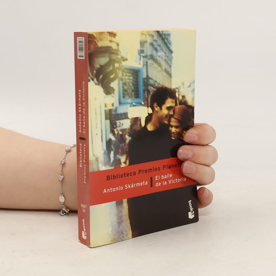 Antonio Skármeta Biblioteca Premios Planeta: El baile de la Victoria