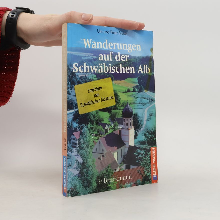 Hans-Peter Freier Erlebnis Wandern: Wanderungen auf der Schwäbischen Alb