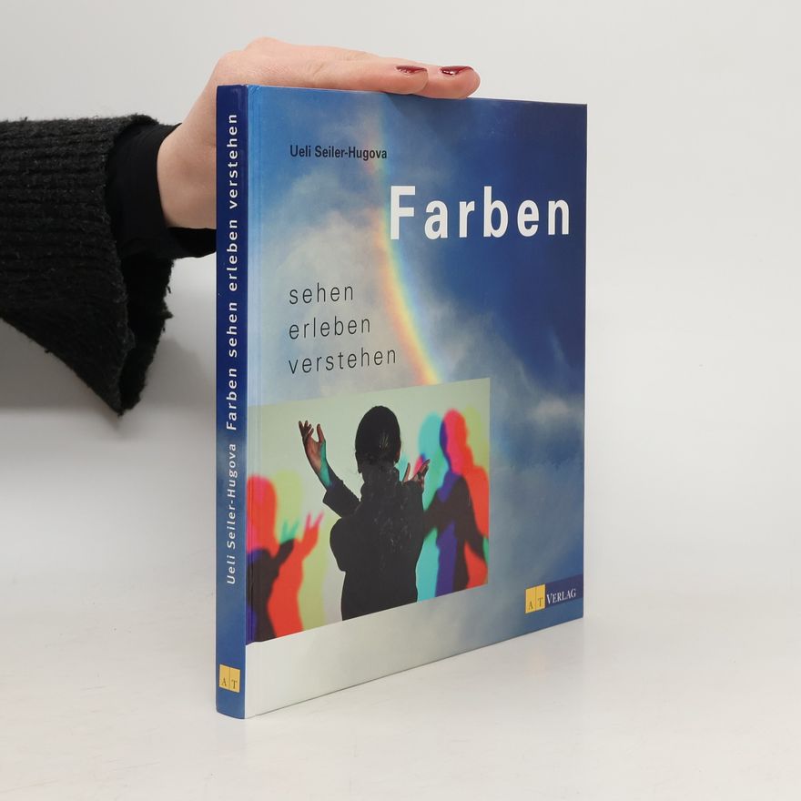 Ueli Seiler Hug Farben sehen, erleben, verstehen