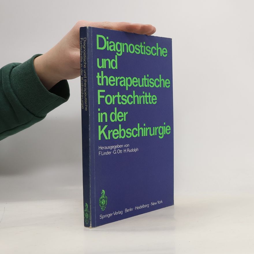 Gerhard Ott Diagnostische und therapeutische Fortschritte in der Krebschirurgie