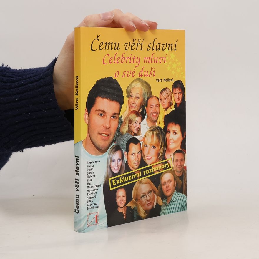 Věra Keilová Čemu věří slavní, aneb, Celebrity mluví o své duši
