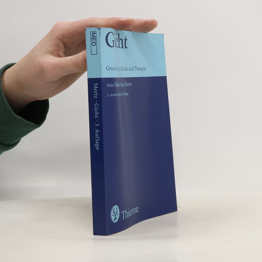 Dieter P. Mertz Gicht. Grundlagen, Klinik und Therapie
