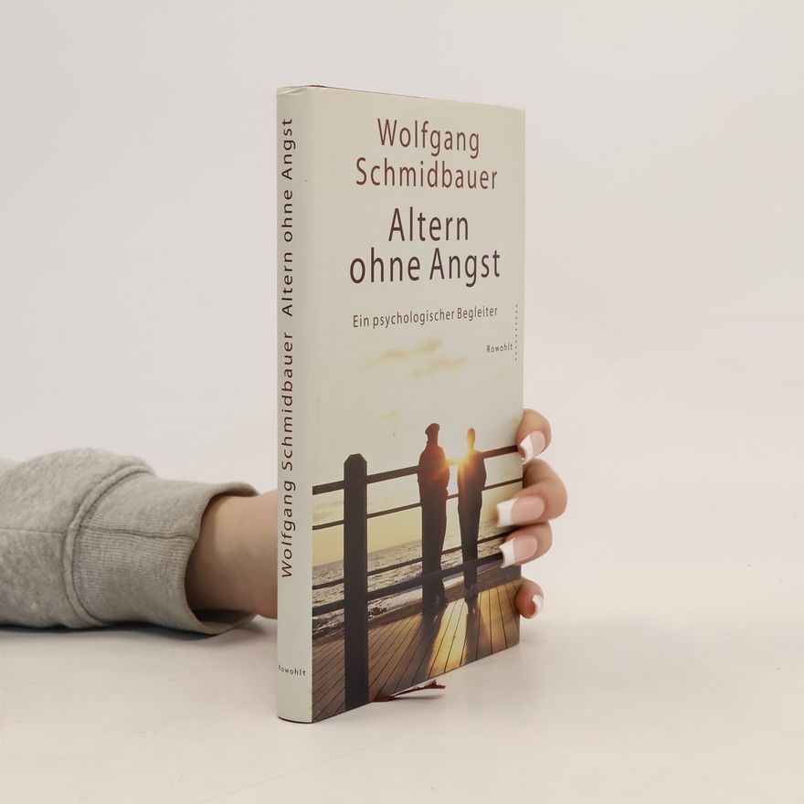 Dr. Wolfgang Schmidbauer Altern ohne Angst