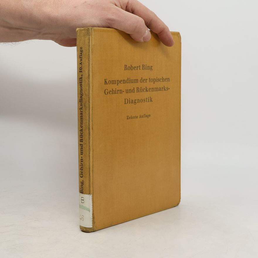 Robert Bing Kompendium der topischen Gehirn- und Rückenmarks-Diagnostik