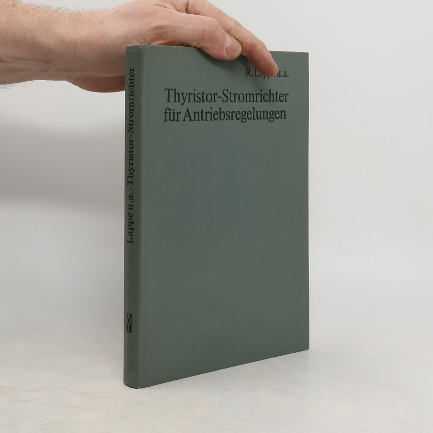 Rudolf Lappe Thyristor-Stromrichter für Antriebsregelungen