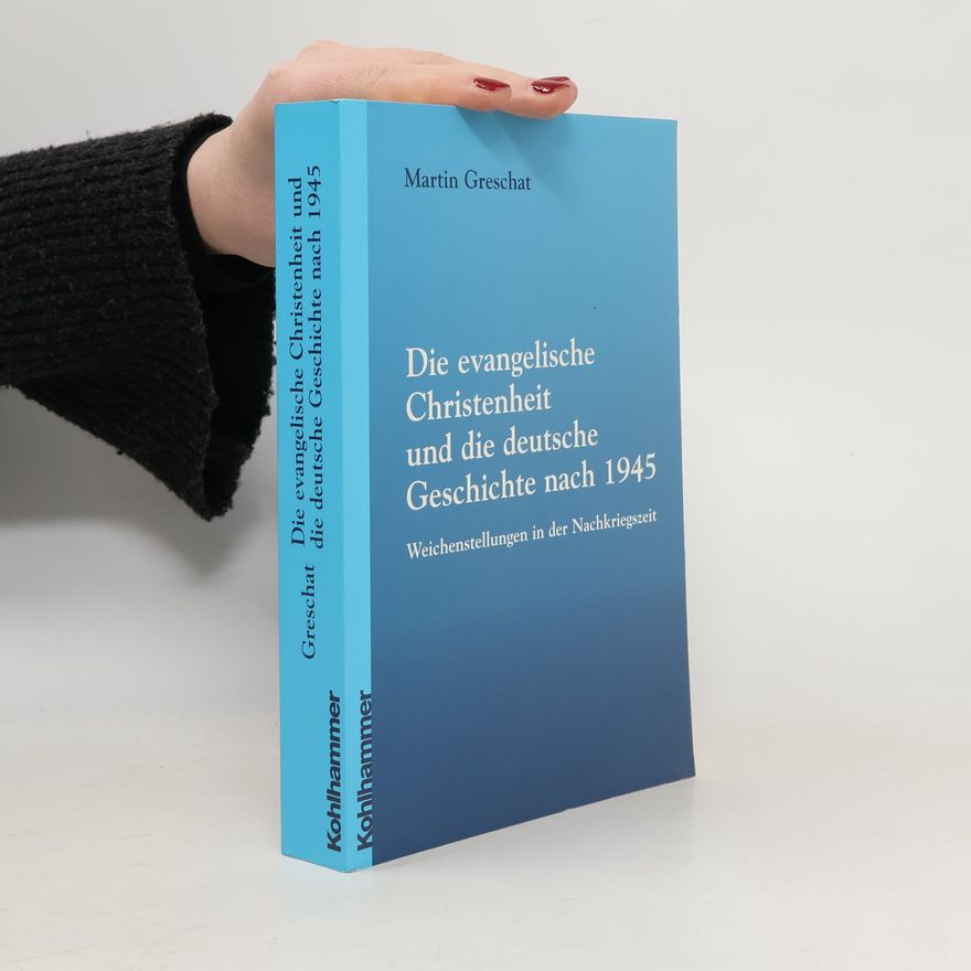 Martin Greschat Die evangelische Christenheit und die deutsche Geschichte nach 1945