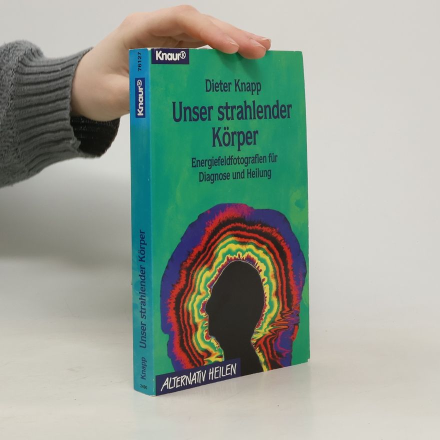 Dieter Knapp Unser strahlender Körper