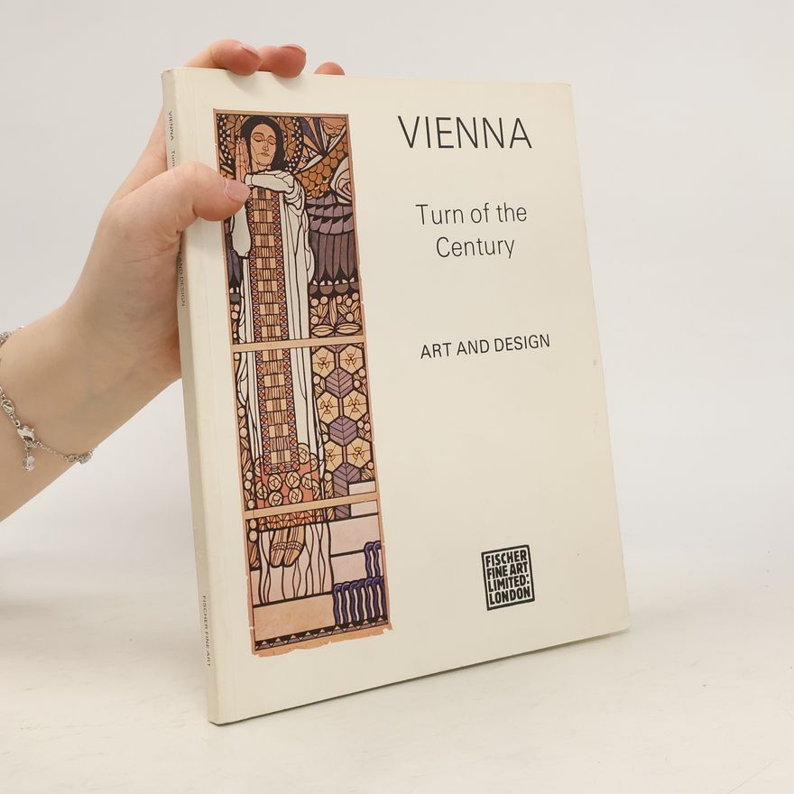 Kolektiv autorů Vienna. Turn of the Century. Art and Design