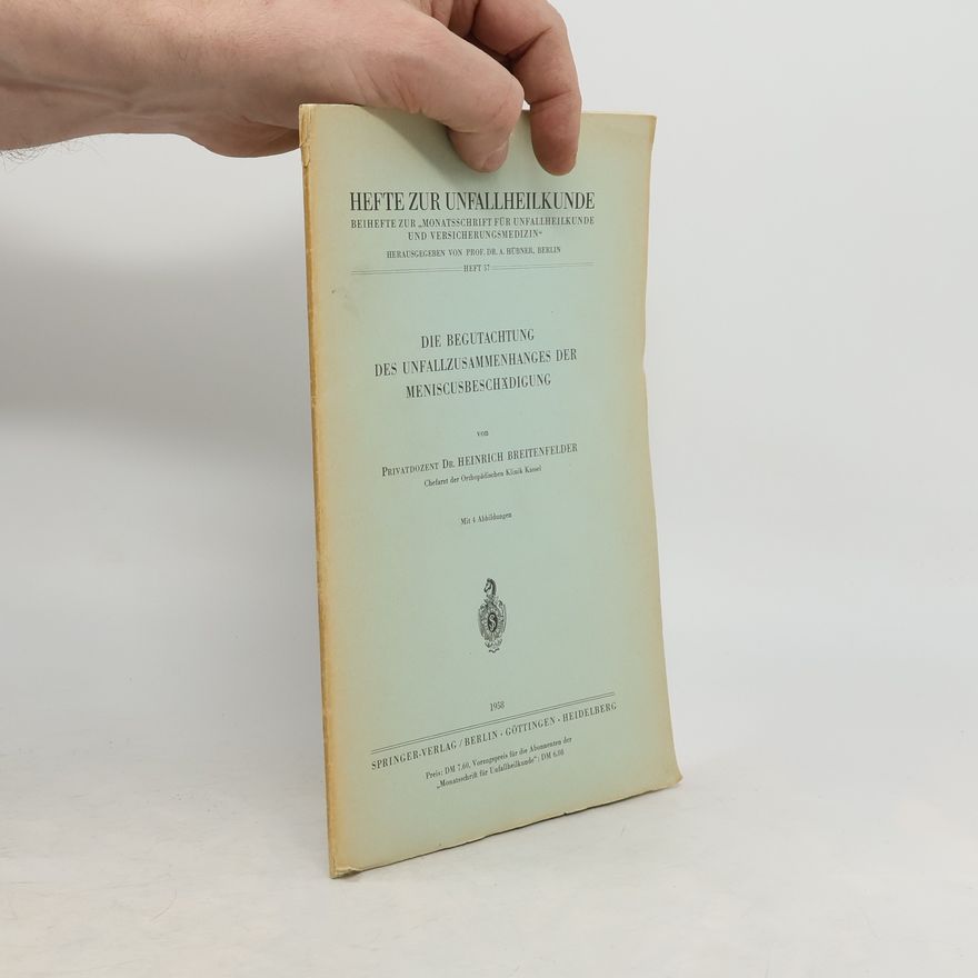 Heinrich Breitenfelder Die Begutachtung des Unfallzusammenhanges der Meniscusbeschädigung