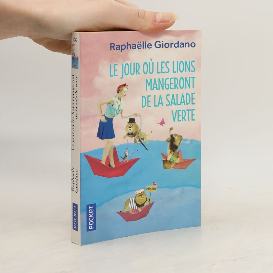 Raphaëlle Giordano Le jour où les lions mangeront de la salade verte