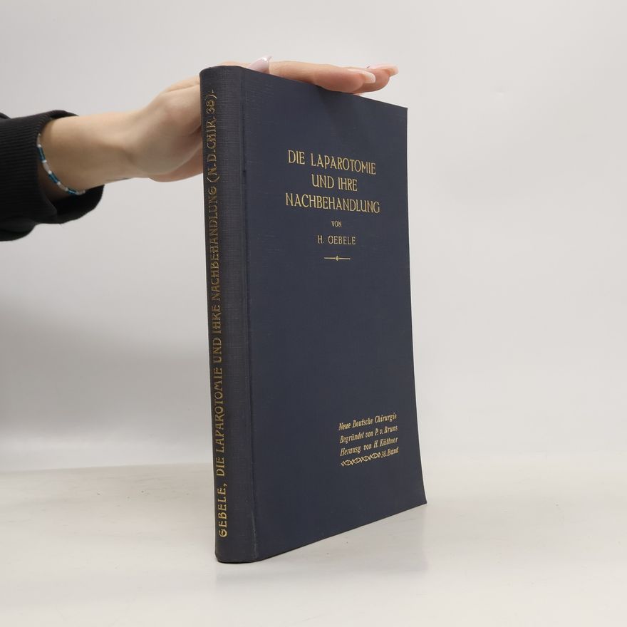 Hubert Gebele Die Laparotomie und ihre Nachbehandlung
