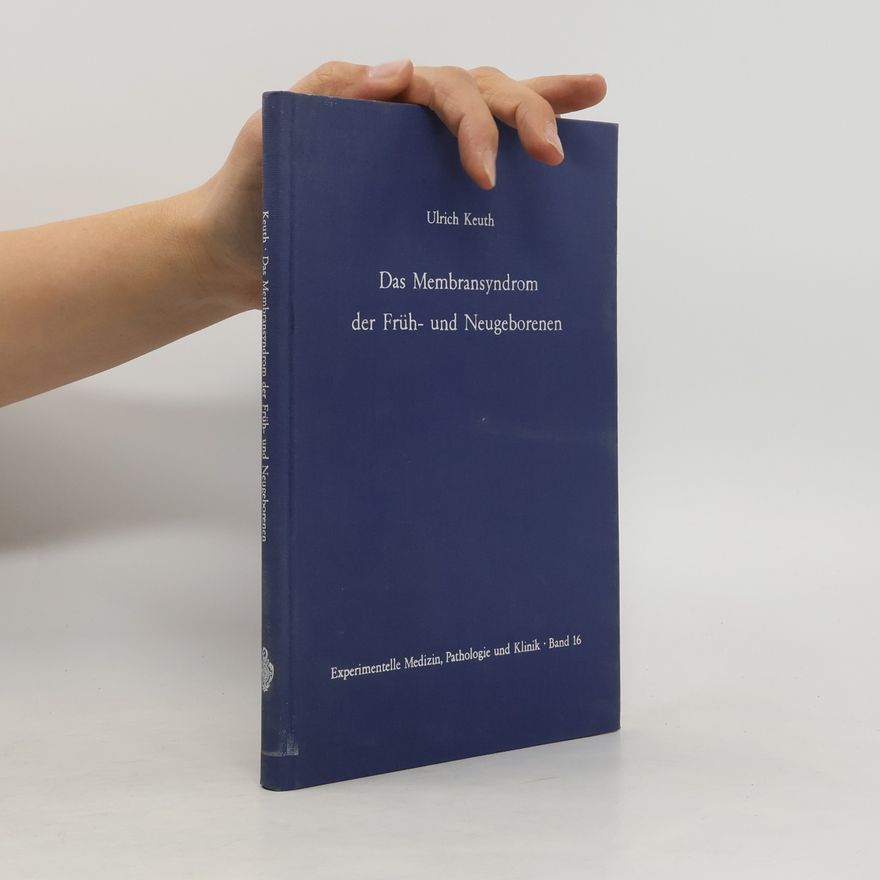 Ulrich Keuth Das Membransyndrom der Früh- und Neugeborenen 16