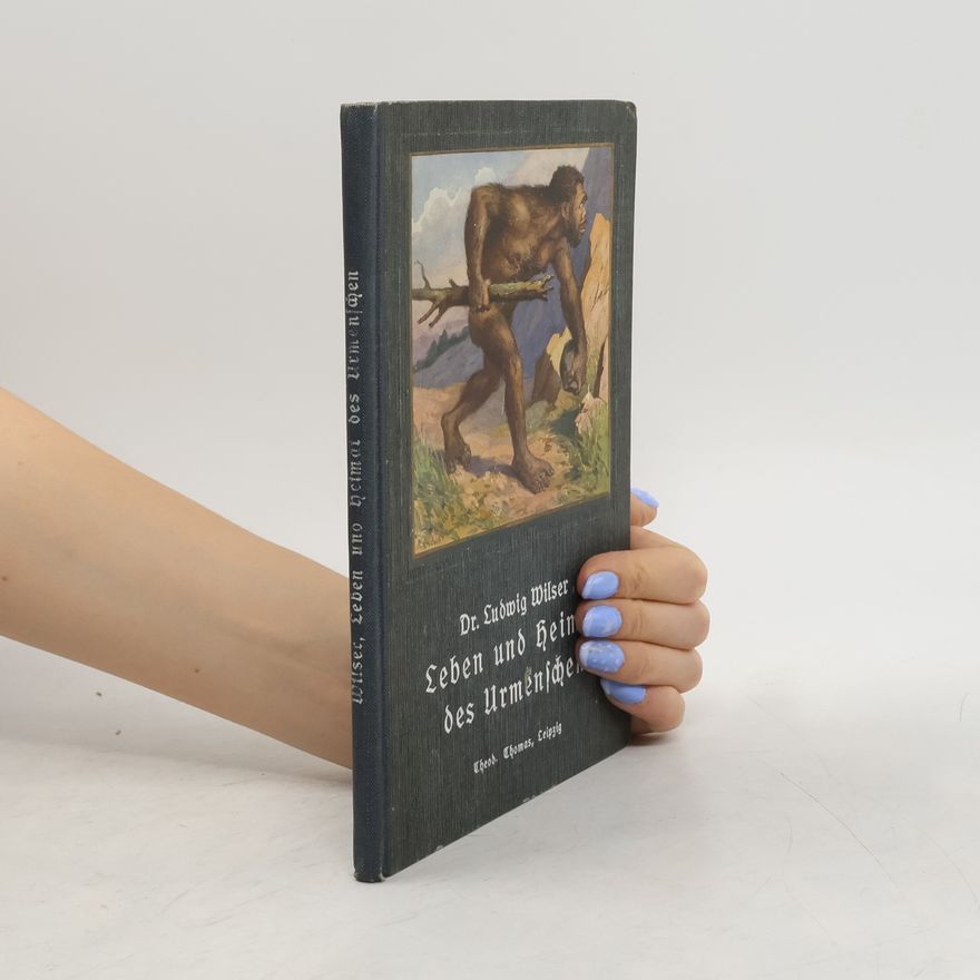 Ludwig Wilser Leben und heimat des Urmenschen